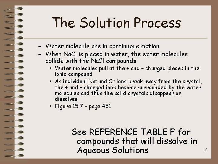The Solution Process – Water molecule are in continuous motion – When Na. Cl