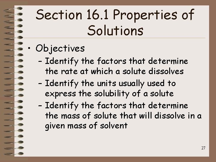 Section 16. 1 Properties of Solutions • Objectives – Identify the factors that determine