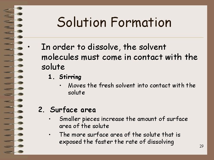 Solution Formation • In order to dissolve, the solvent molecules must come in contact