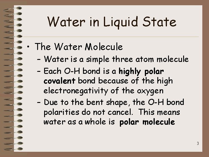 Water in Liquid State • The Water Molecule – Water is a simple three