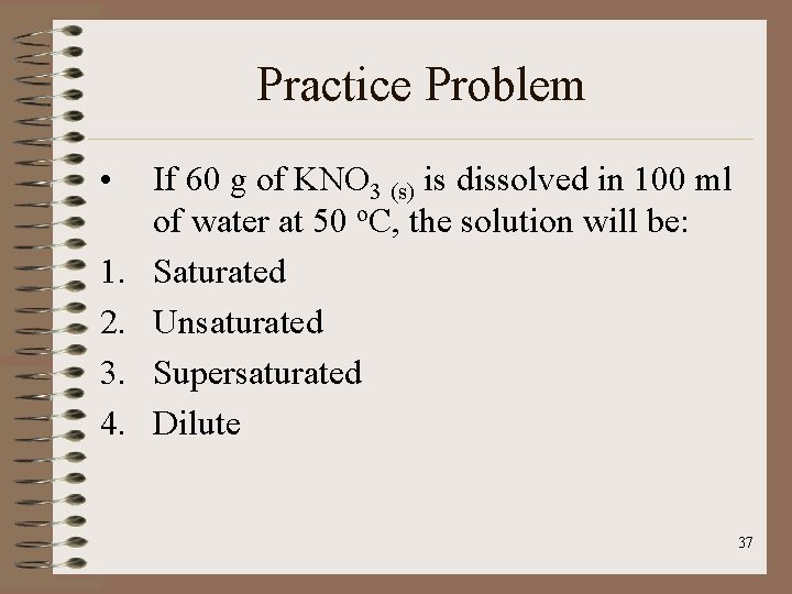 Practice Problem • 1. 2. 3. 4. If 60 g of KNO 3 (s)