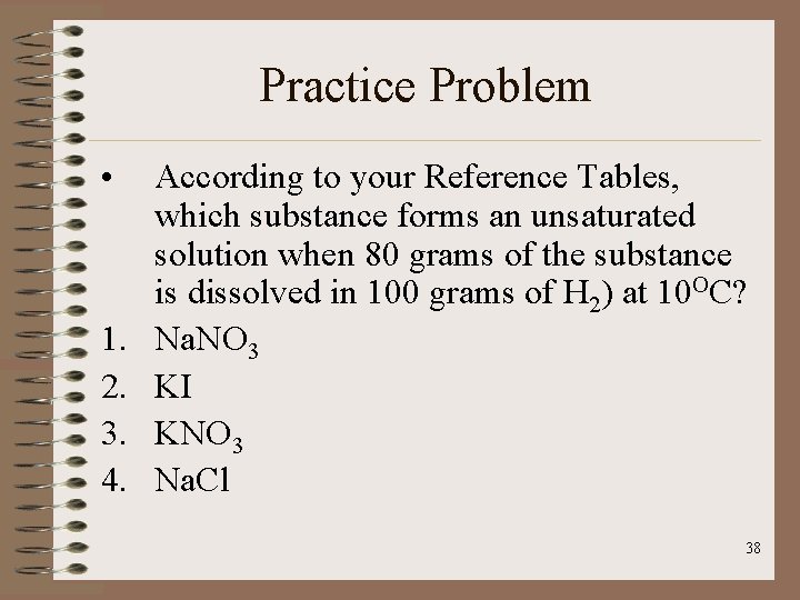 Practice Problem • 1. 2. 3. 4. According to your Reference Tables, which substance