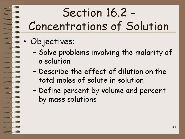 Section 16. 2 Concentrations of Solution • Objectives: – Solve problems involving the molarity