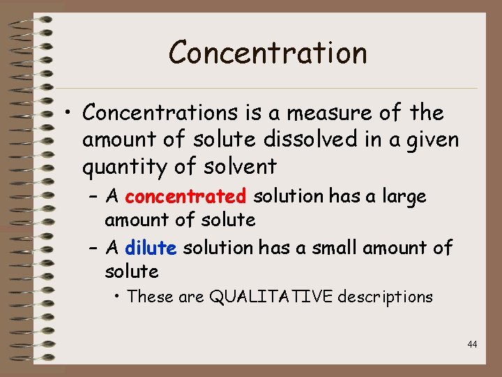 Concentration • Concentrations is a measure of the amount of solute dissolved in a