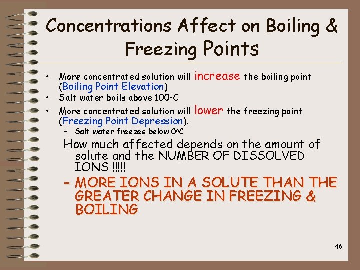 Concentrations Affect on Boiling & Freezing Points • • • More concentrated solution will