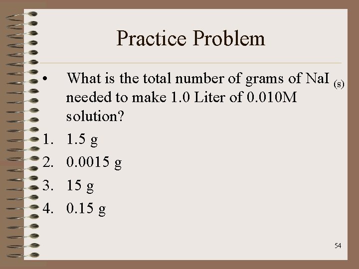 Practice Problem • 1. 2. 3. 4. What is the total number of grams