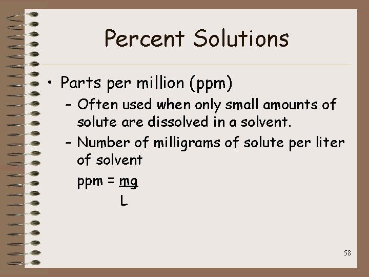 Percent Solutions • Parts per million (ppm) – Often used when only small amounts