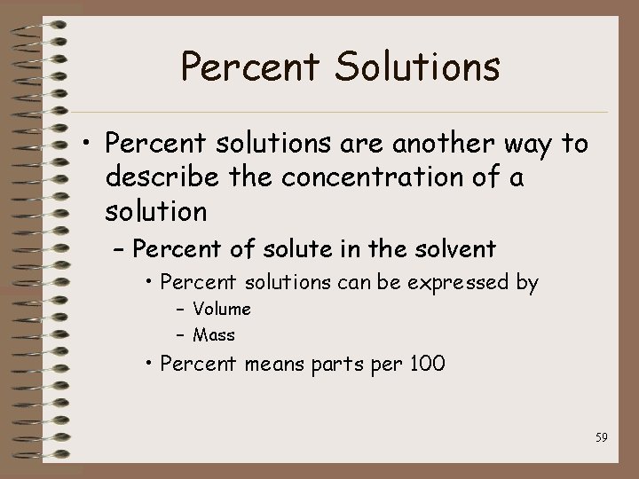 Percent Solutions • Percent solutions are another way to describe the concentration of a