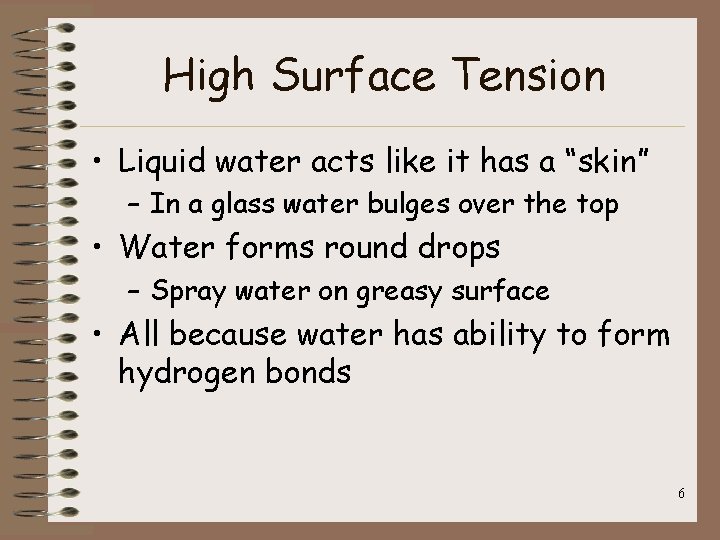 High Surface Tension • Liquid water acts like it has a “skin” – In