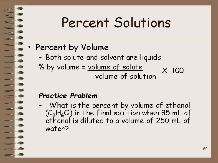 Percent Solutions • Percent by Volume – Both solute and solvent are liquids %