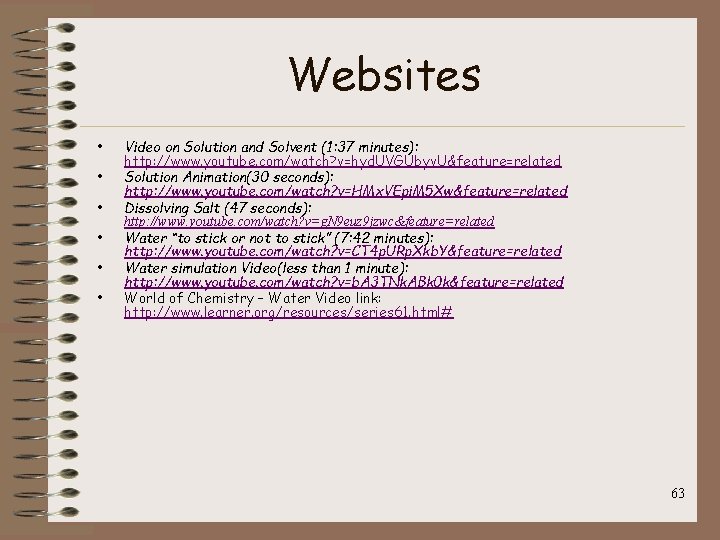 Websites • • • Video on Solution and Solvent (1: 37 minutes): http: //www.