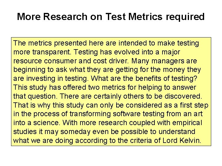 More Research on Test Metrics required The metrics presented here are intended to make