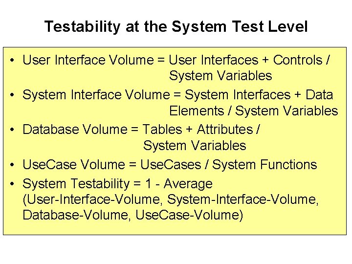 Testability at the System Test Level • User Interface Volume = User Interfaces +