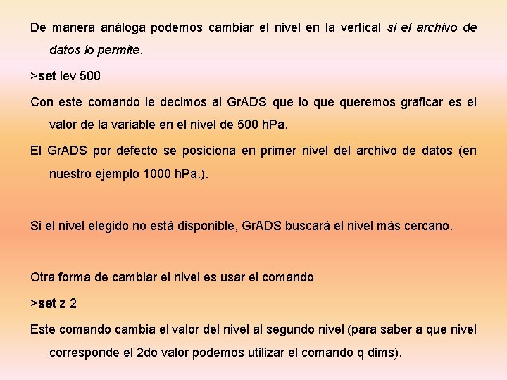 De manera análoga podemos cambiar el nivel en la vertical si el archivo de