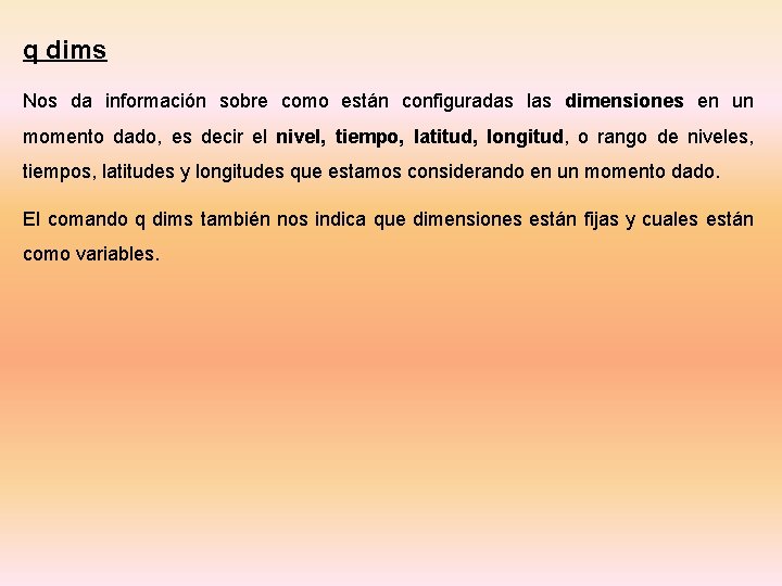 q dims Nos da información sobre como están configuradas las dimensiones en un momento