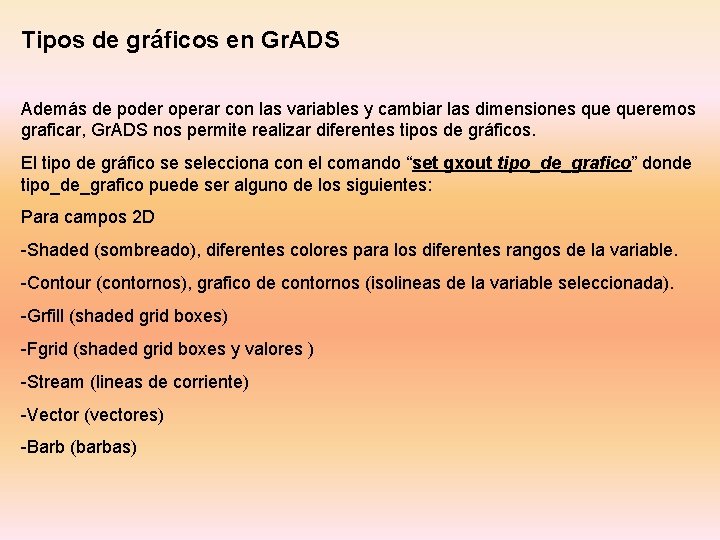 Tipos de gráficos en Gr. ADS Además de poder operar con las variables y