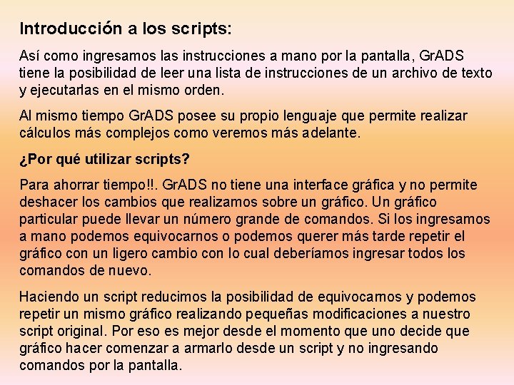 Introducción a los scripts: Así como ingresamos las instrucciones a mano por la pantalla,