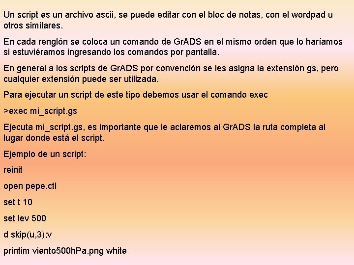 Un script es un archivo ascii, se puede editar con el bloc de notas,