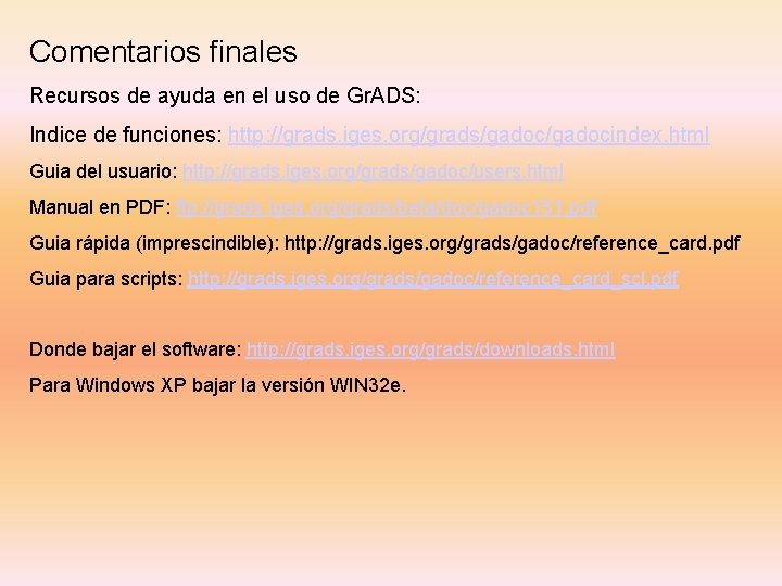 Comentarios finales Recursos de ayuda en el uso de Gr. ADS: Indice de funciones: