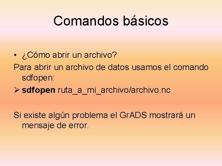Comandos básicos • ¿Cómo abrir un archivo? Para abrir un archivo de datos usamos
