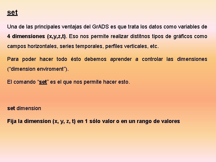 set Una de las principales ventajas del Gr. ADS es que trata los datos