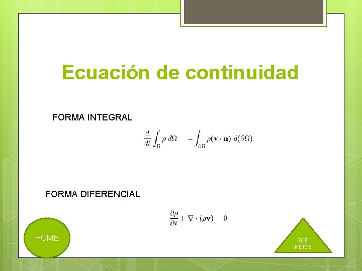 Ecuación de continuidad FORMA INTEGRAL FORMA DIFERENCIAL HOME SUB INDICE 