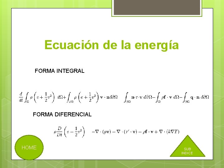 Ecuación de la energía FORMA INTEGRAL FORMA DIFERENCIAL HOME SUB INDICE 