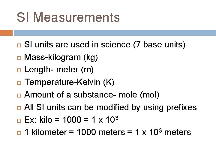 SI Measurements SI units are used in science (7 base units) Mass-kilogram (kg) Length-