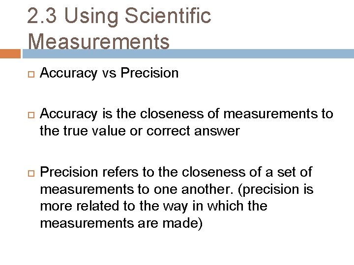 2. 3 Using Scientific Measurements Accuracy vs Precision Accuracy is the closeness of measurements