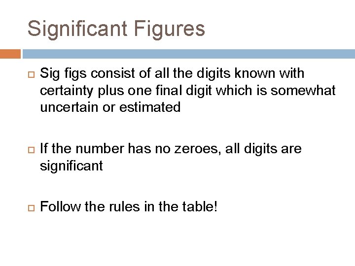 Significant Figures Sig figs consist of all the digits known with certainty plus one