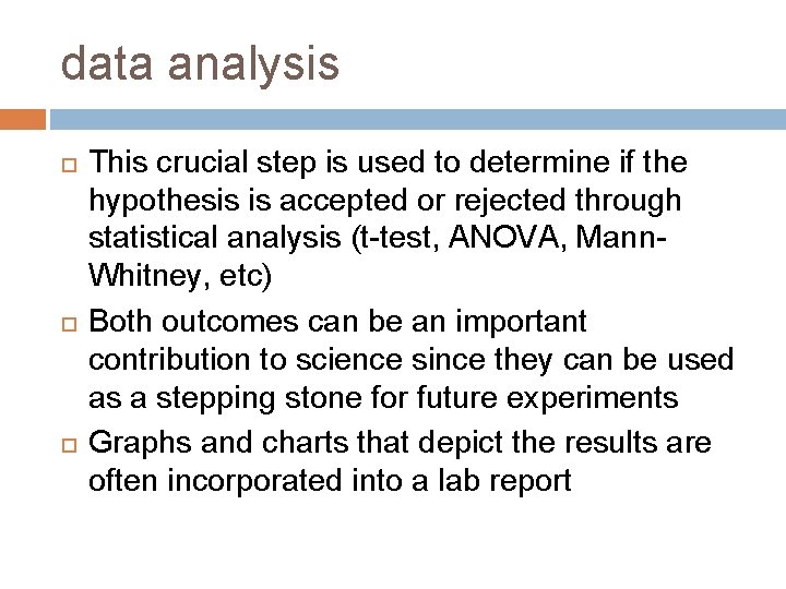 data analysis This crucial step is used to determine if the hypothesis is accepted
