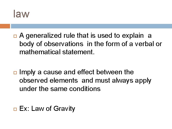 law A generalized rule that is used to explain a body of observations in