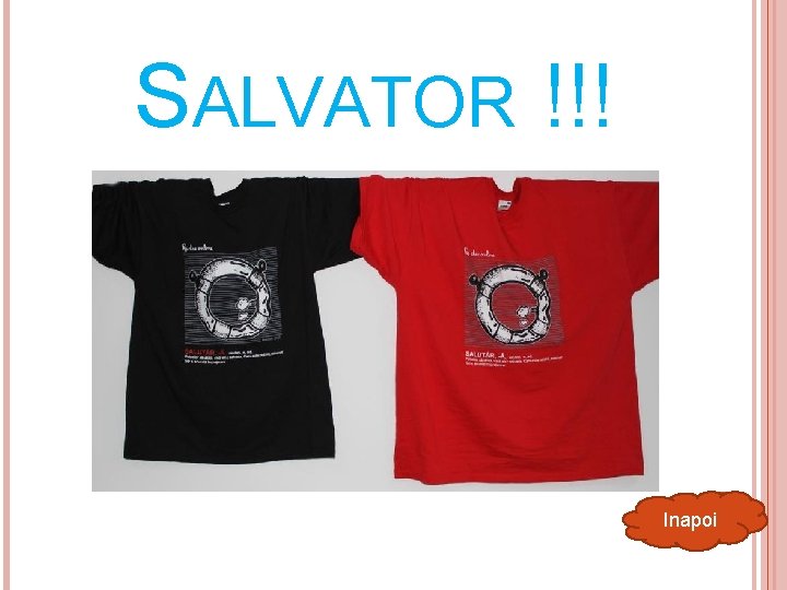 SALVATOR !!! Inapoi 