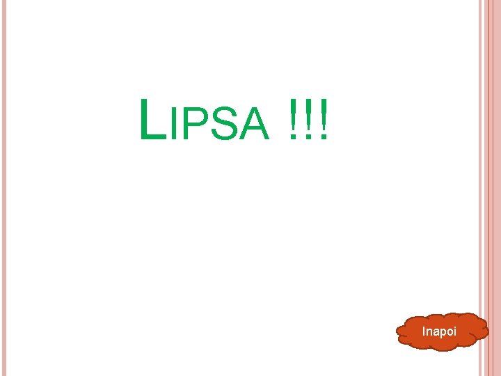 LIPSA !!! Inapoi 