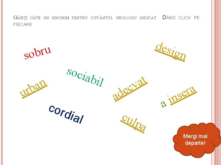 GĂSIȚI C TE UN SINONIM PENTRU CUV NTUL NEOLOGIC INDICAT D ND CLICK PE