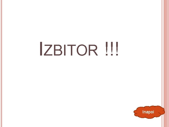 IZBITOR !!! Inapoi 