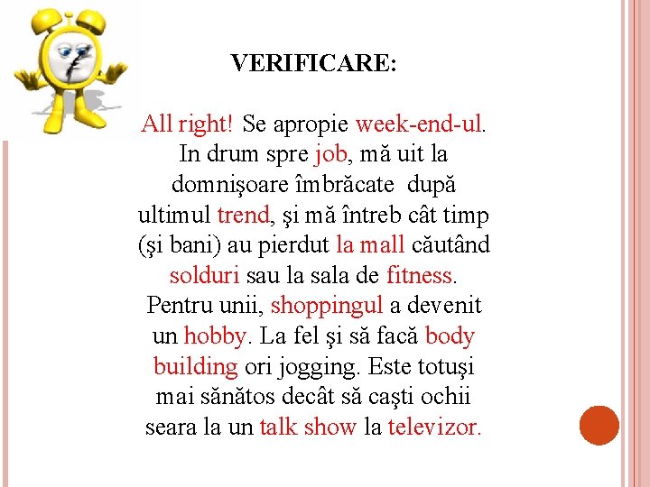 VERIFICARE: All right! Se apropie week-end-ul. In drum spre job, mă uit la domnişoare