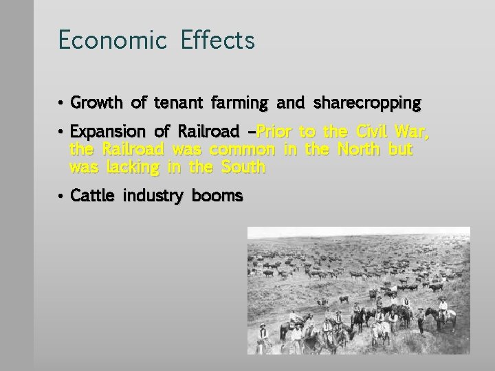 Economic Effects • Growth of tenant farming and sharecropping • Expansion of Railroad –Prior