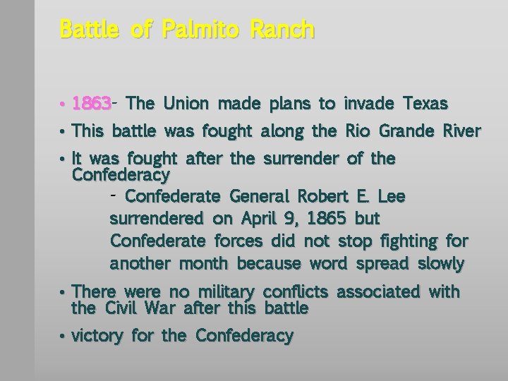 Battle of Palmito Ranch • 1863 The Union made plans to invade Texas •