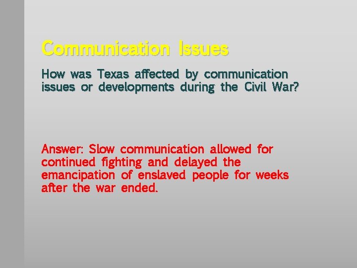 Communication Issues How was Texas affected by communication issues or developments during the Civil