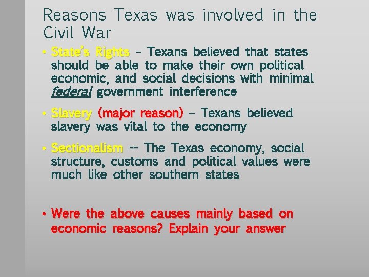 Reasons Texas was involved in the Civil War • State’s Rights – Texans believed