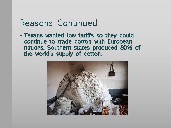 Reasons Continued • Texans wanted low tariffs so they could continue to trade cotton