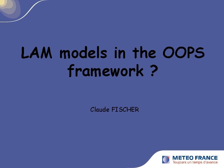 LAM models in the OOPS framework ? Claude FISCHER 