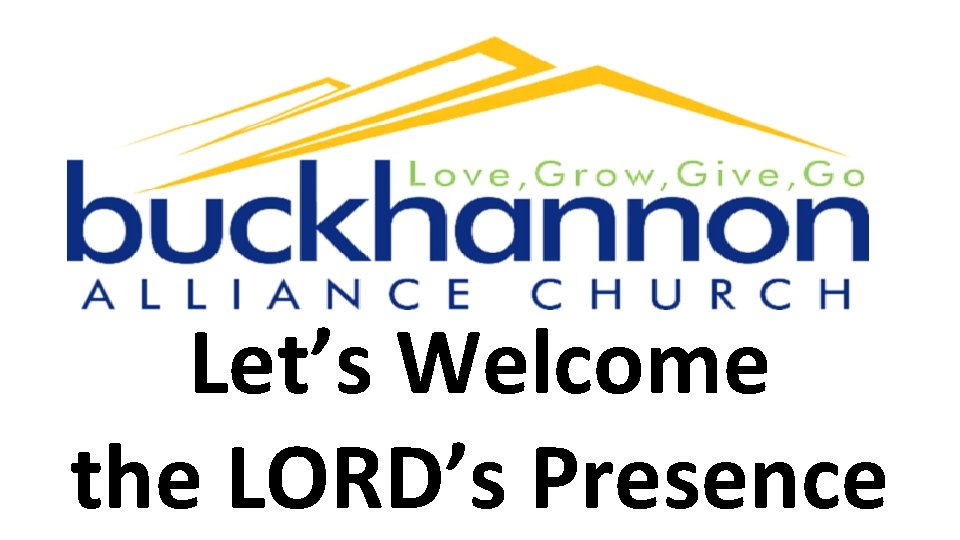 Let’s Welcome the LORD’s Presence 