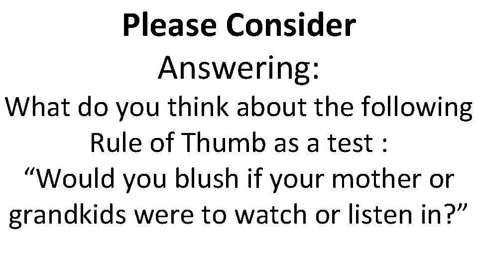 Please Consider Answering: What do you think about the following Rule of Thumb as