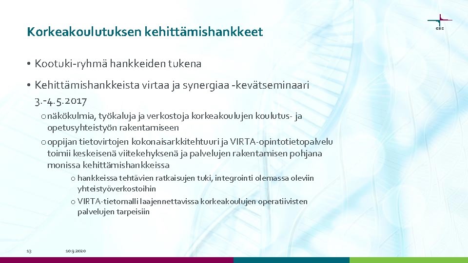 Korkeakoulutuksen kehittämishankkeet • Kootuki-ryhmä hankkeiden tukena • Kehittämishankkeista virtaa ja synergiaa -kevätseminaari 3. -4.