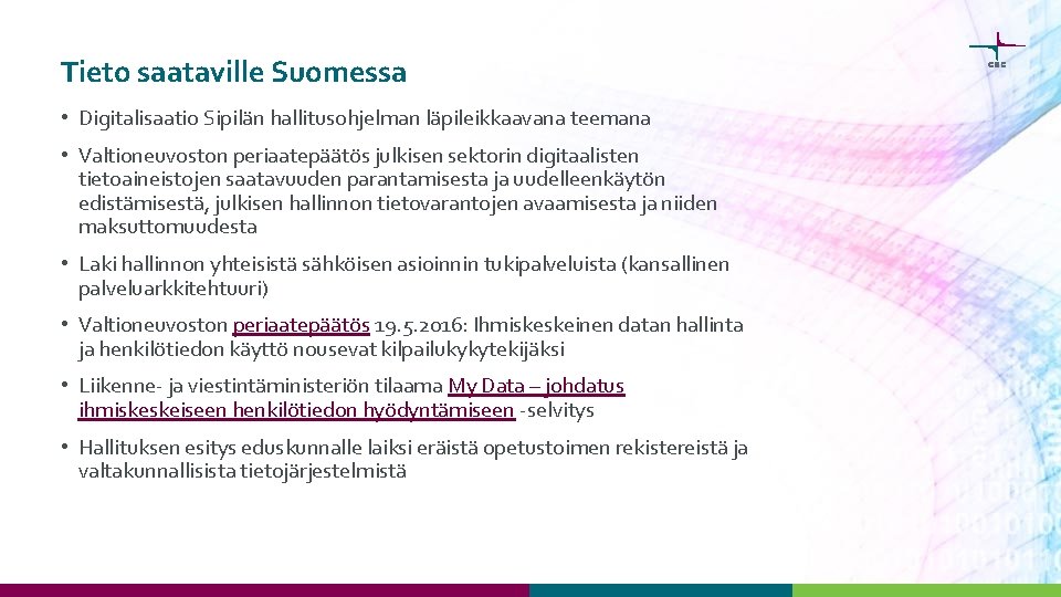 Tieto saataville Suomessa • Digitalisaatio Sipilän hallitusohjelman läpileikkaavana teemana • Valtioneuvoston periaatepäätös julkisen sektorin