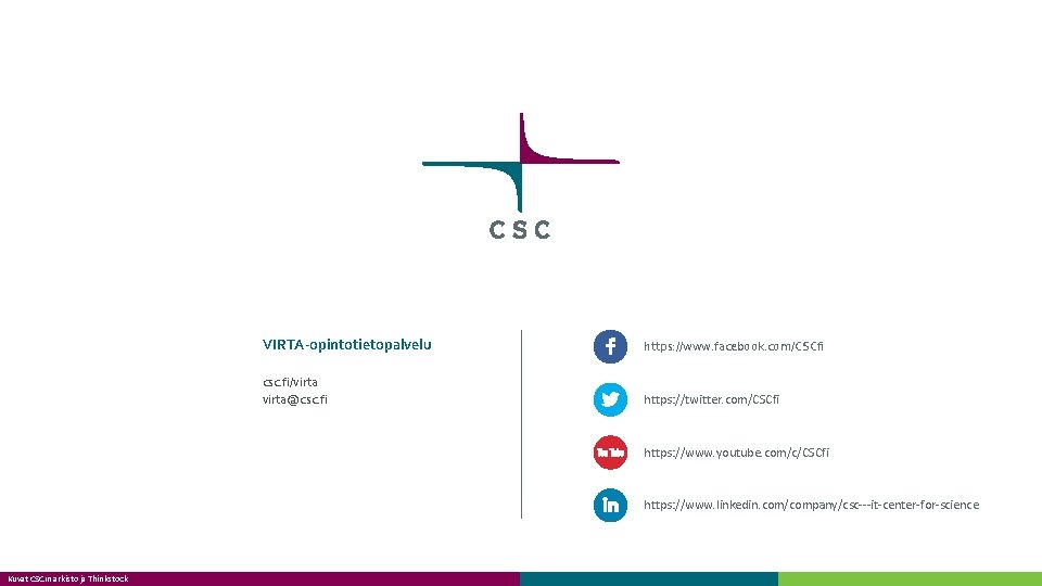 VIRTA-opintotietopalvelu https: //www. facebook. com/CSCfi csc. fi/virta@csc. fi https: //twitter. com/CSCfi https: //www. youtube.