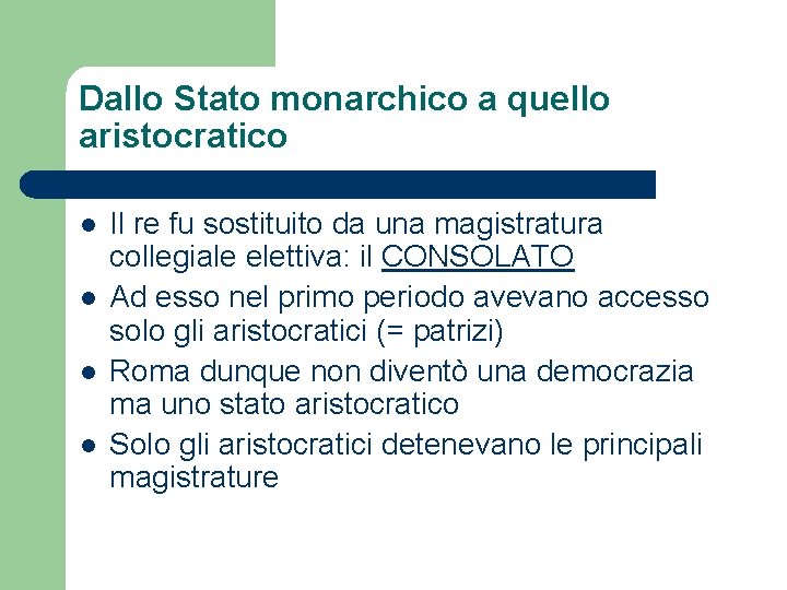 Dallo Stato monarchico a quello aristocratico l l Il re fu sostituito da una