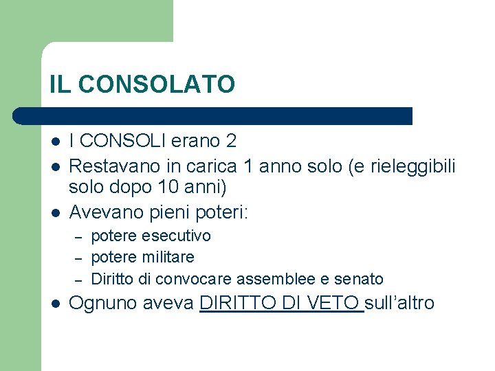 IL CONSOLATO l l l I CONSOLI erano 2 Restavano in carica 1 anno